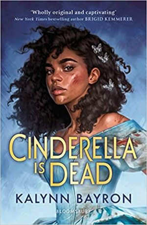 Cinderella Is Dead by Kalynn Bayron