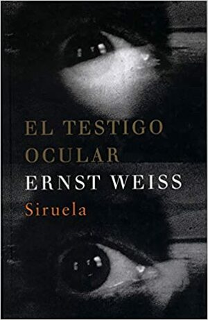 El testigo ocular by Ernst Weiss