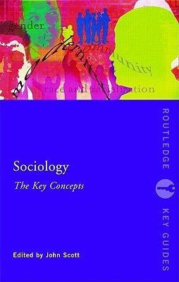Sociology: The Key Concepts by John P. Scott