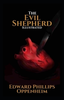 The Evil Shepherd Illustrated by Edward Phillips Oppenheim