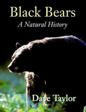 Black Bears: A Natural History by Dave Taylor