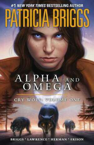 Alpha and Omega: Cry Wolf Volume One by Jordan Gunderson, Jenny Frison, Todd Herman, Patricia Briggs, David Lawrence