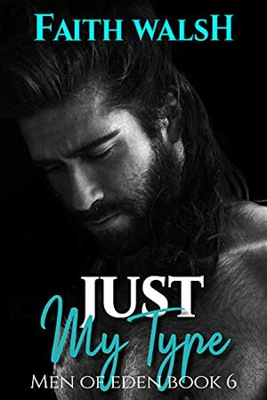 Just My Type by Faith Walsh