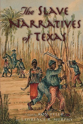 TheSlave Narratives of Texas by Ron Tyler