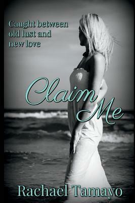 Claim Me by Rachael Tamayo