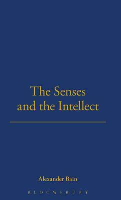 The Senses and the Intellect (1855) by Alexander Bain, Bloomsbury Publishing