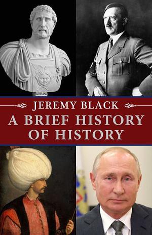 A Brief History of History by Jeremy Black