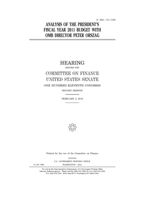 Analysis of the president's fiscal year 2011 budget with OMB director Peter Orszag: hearing before the Committee on Finance, United States Senate, One by United States Congress, United States Senate, Committee on Finance (senate)