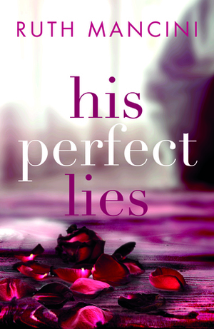 His Perfect Lies by Ruth Mancini