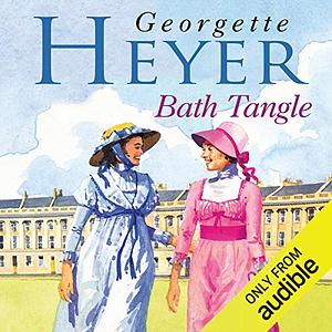 Bath Tangle by Georgette Heyer