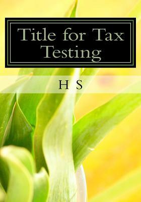 Title for Tax Testing by Sr. K, Hr S, H. S