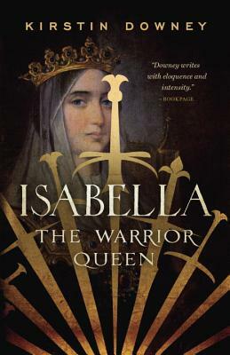 Isabella: The Warrior Queen by Kirstin Downey