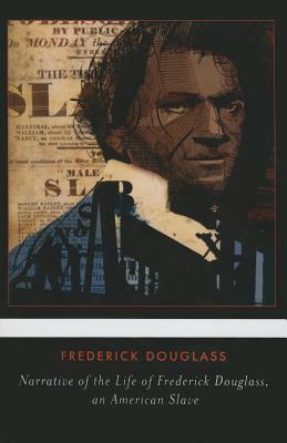 Narrative of the Life of Frederick Douglass, an American Slave by Frederick Douglass