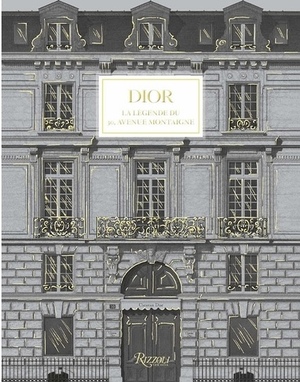 Dior: The Legendary 30, Avenue Montaigne by Maureen Footer