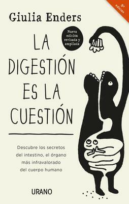 LA DIGESTIÓN ES LA CUESTIÓN: Descubre los secretos del intestino, el órgano más infravalorado del cuerpo humano (Crecimiento personal) by Giulia Enders