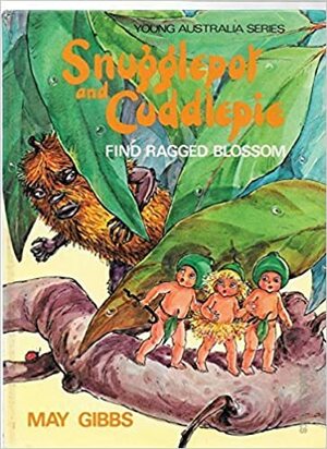 Snugglepot and Cuddlepie: Find Ragged Blossom by May Gibbs, Noela Young