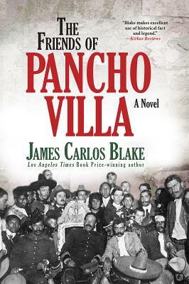 The Friends of Pancho Villa by James Carlos Blake