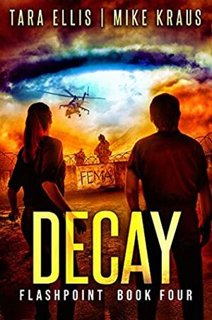 Decay by Mike Kraus, Tara Ellis