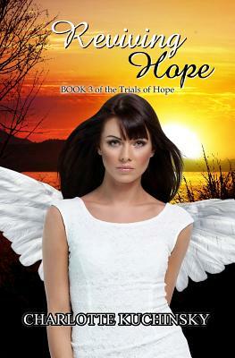 Reviving Hope: Final Book in The Trials of Hope by Charlotte Kuchinsky