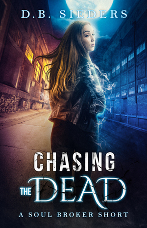 Chasing the Dead by D. B. Sieders