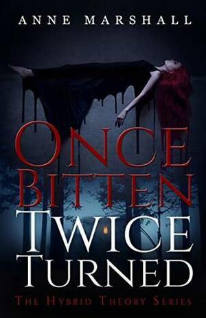 Once Bitten, Twice Turned: A Fantasy Novel by Anne Marshall