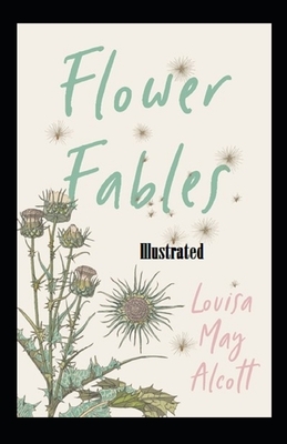 Flower Fables Illustrated by Louisa May Alcott