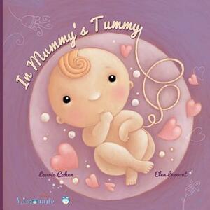 In Mummy's Tummy: When Baby is in Mummy's tummy by Elen Lescoat, Laurie Cohen