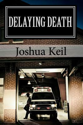 Delaying Death by Joshua Keil