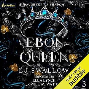 Ebon Queen by LJ Swallow