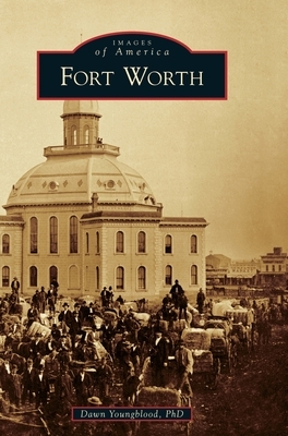 Fort Worth by Dawn Youngblood