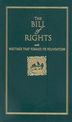 Bill of Rights: With Writings That Formed Its Foundation by George Mason, James Madison