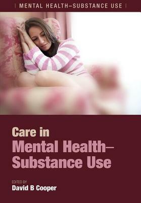 Care in Mental Health-Substance Use by David B. Cooper