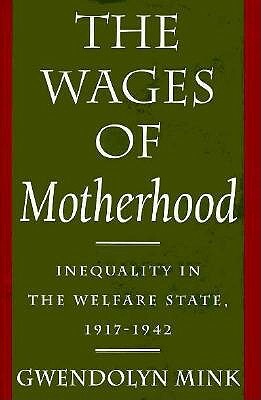The Wages of Motherhood by Gwendolyn Mink