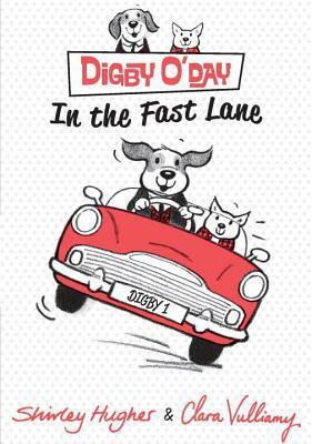 Digby O'Day in the Fast Lane by Shirley Hughes, Clara Vulliamy