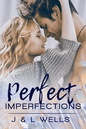 Perfect Imperfections by J. Wells, L. Wells
