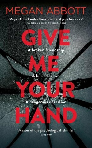 Give Me Your Hand by Megan Abbott