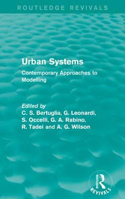 Urban Systems (Routledge Revivals): Contemporary Approaches to Modelling by 