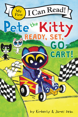 Pete the Kitty: Ready, Set, Go-Cart! by Kimberly Dean, James Dean