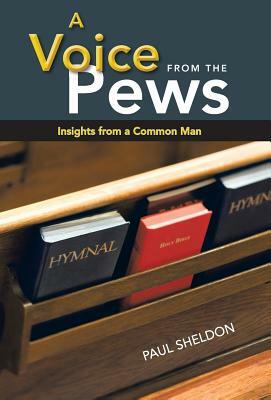 A Voice from the Pews: Insights from a Common Man by Paul Sheldon