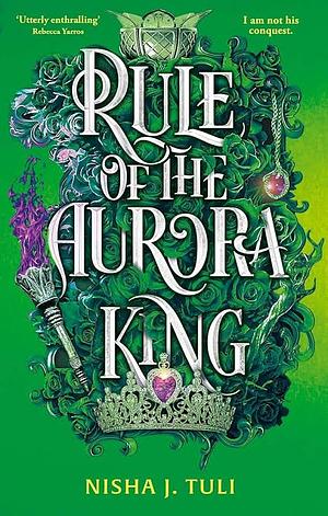 Rule of the Aurora King: the seductive enemies to lovers fantasy romance by Nisha J. Tuli