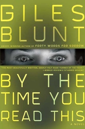 By the Time You Read This by Giles Blunt