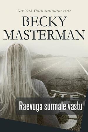 Raevuga surmale vastu by Becky Masterman