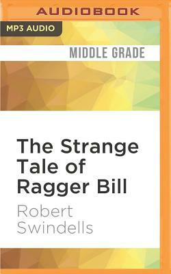 The Strange Tale of Ragger Bill by Robert Swindells