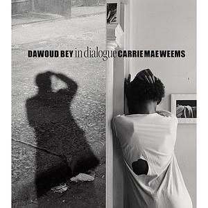 Dawoud Bey & Carrie Mae Weems: In Dialogue by Ron Platt