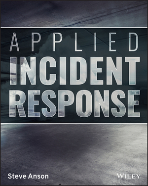 Applied Incident Response by Steve Anson