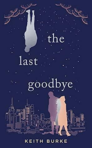 The Last Goodbye by Keith Burke