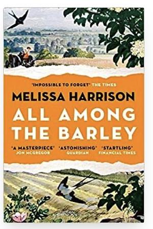All Among the Barley by Melissa Harrison