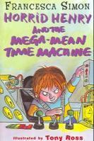 Horrid Henry And The Mega Mean Time Machine by Francesca Simon