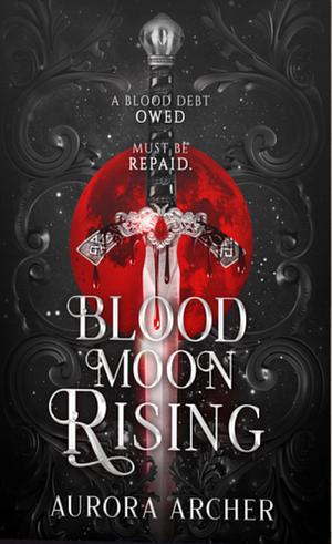 Blood Moon Rising by Aurora Archer