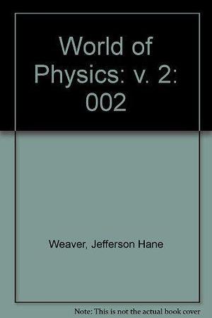 The World of Physics: The Aristotelian cosmos and the Newtonian system by Jefferson Hane Weaver